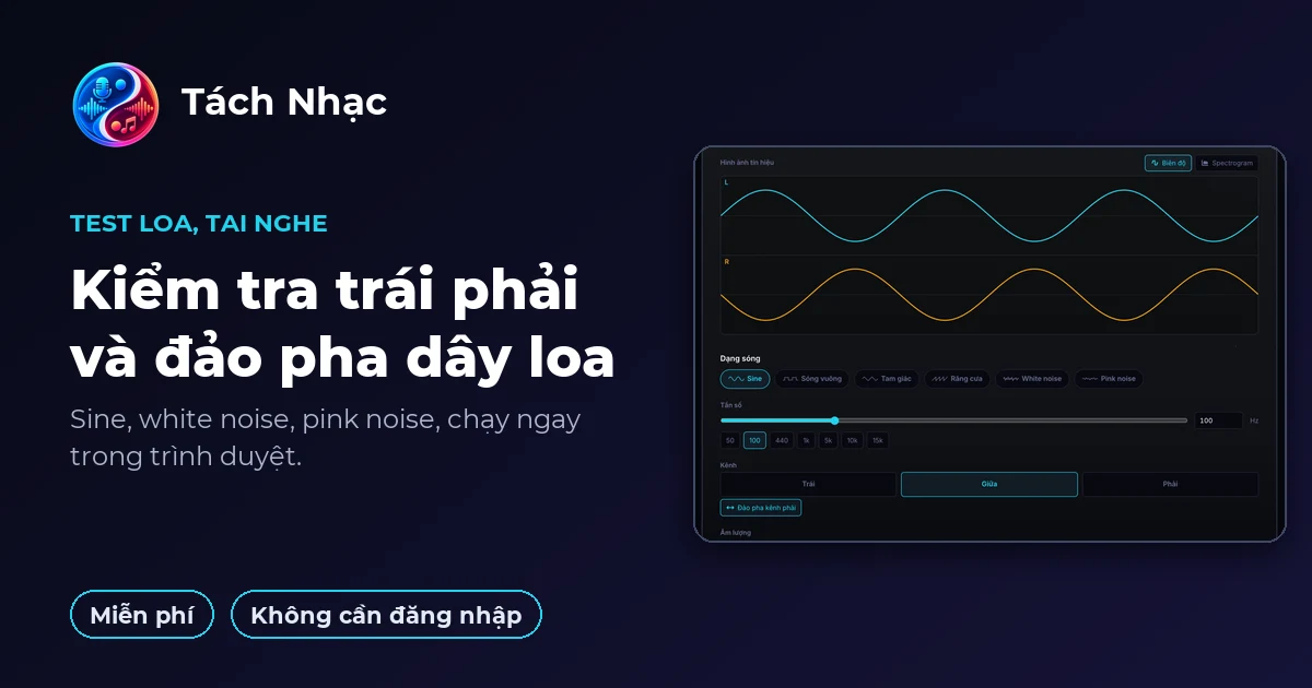 Test Loa, Tai Nghe Online: Kiểm Tra Trái Phải Và Đảo Pha Dây Loa